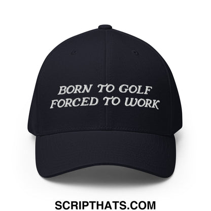 Born to Golf Forced to Work Embroidered Stretch Fit Golf Hat Dark Navy