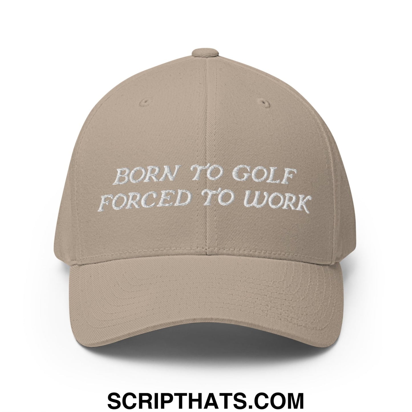 Born to Golf Forced to Work Embroidered Stretch Fit Golf Hat Khaki