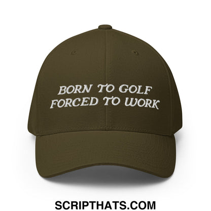 Born to Golf Forced to Work Embroidered Stretch Fit Golf Hat Olive