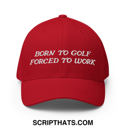 Born to Golf Forced to Work Embroidered Stretch Fit Golf Hat Red