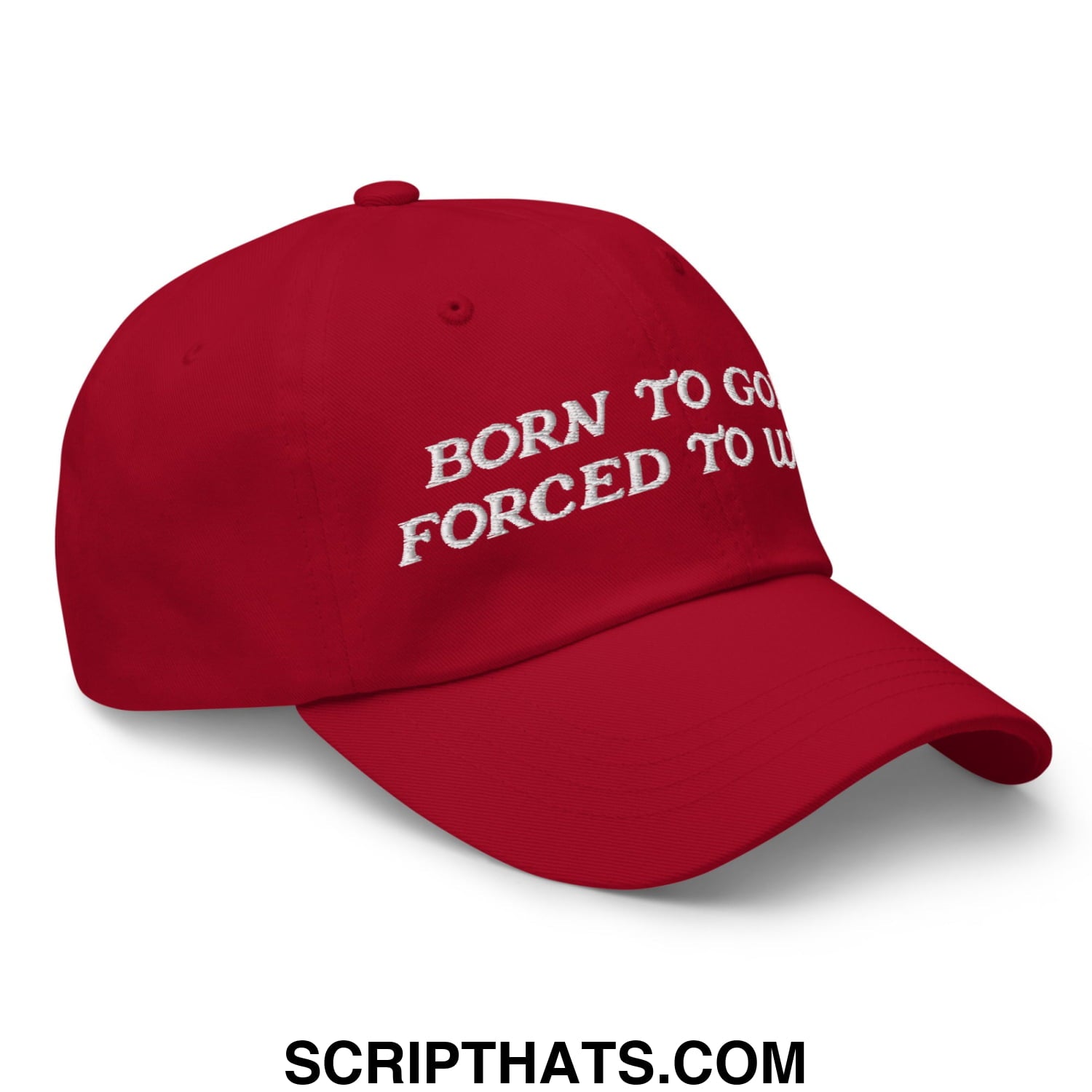 Born to Golf Forced to Work Embroidered Unstructured Golf Dad Hat Cranberry