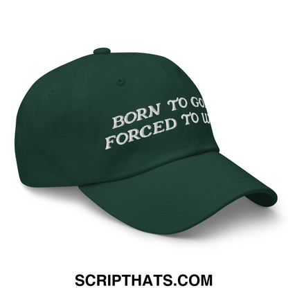 Born to Golf Forced to Work Embroidered Unstructured Golf Dad Hat Spruce