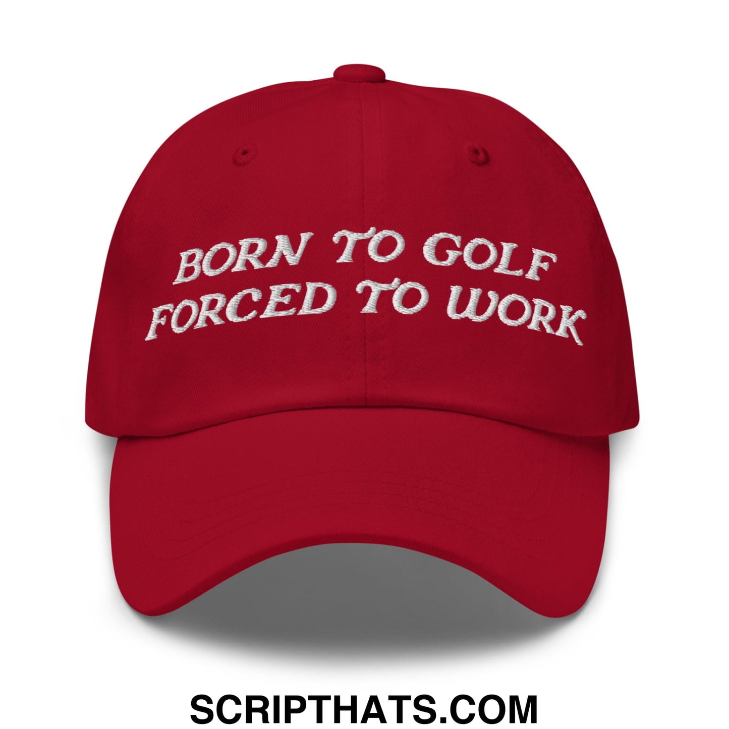 Born to Golf Forced to Work Embroidered Unstructured Golf Dad Hat Cranberry