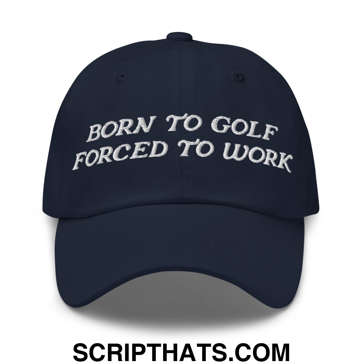 Born to Golf Forced to Work Embroidered Unstructured Golf Dad Hat Navy