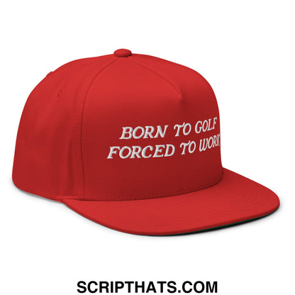 Red snapback cap with white embroidered text born to golf forced to work featuring a flat brim and 5 panel design
