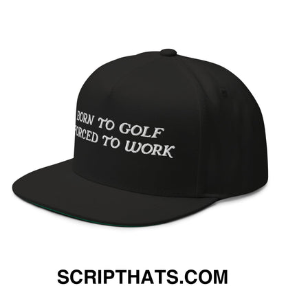 Born to Golf Forced to Work Flat Brim Bill 5 Panel Golf Snapback Hat Black