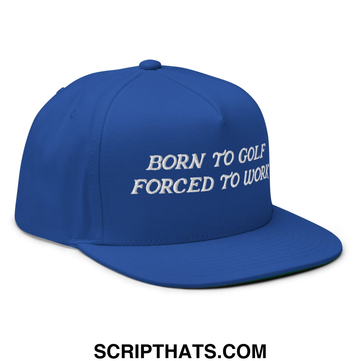 A royal blue 5 panel flat brim golf snapback hat with white embroidered text born to golf forced to work