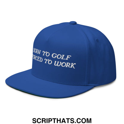 Royal blue flat brim 5 panel golf snapback hat with white embroidered born to golf forced to work text