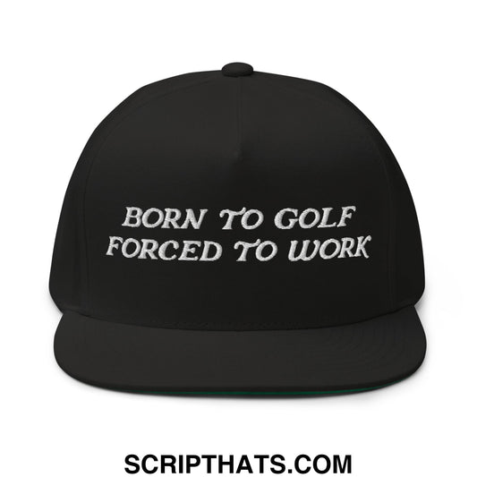 Black snapback cap with white embroidered born to golf forced to work text flat brim bill 5 panel golf hat