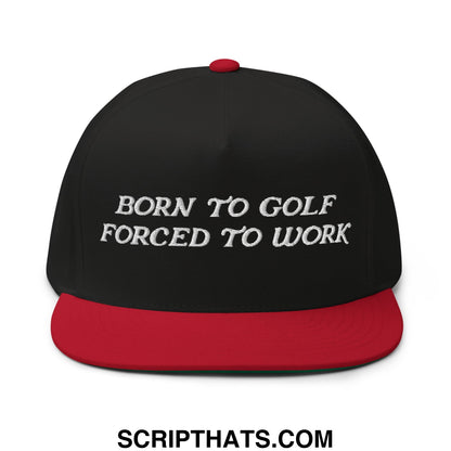 Black and red five panel snapback hat with white embroidered born to golf forced to work text and flat brim bill