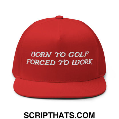 Born to Golf Forced to Work Flat Brim Bill 5 Panel Golf Snapback Hat Red