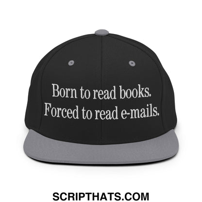 Born to Read Books Forced to Read E-Mails Embroidered Flat Bill Brim Snapback Hat Black Silver