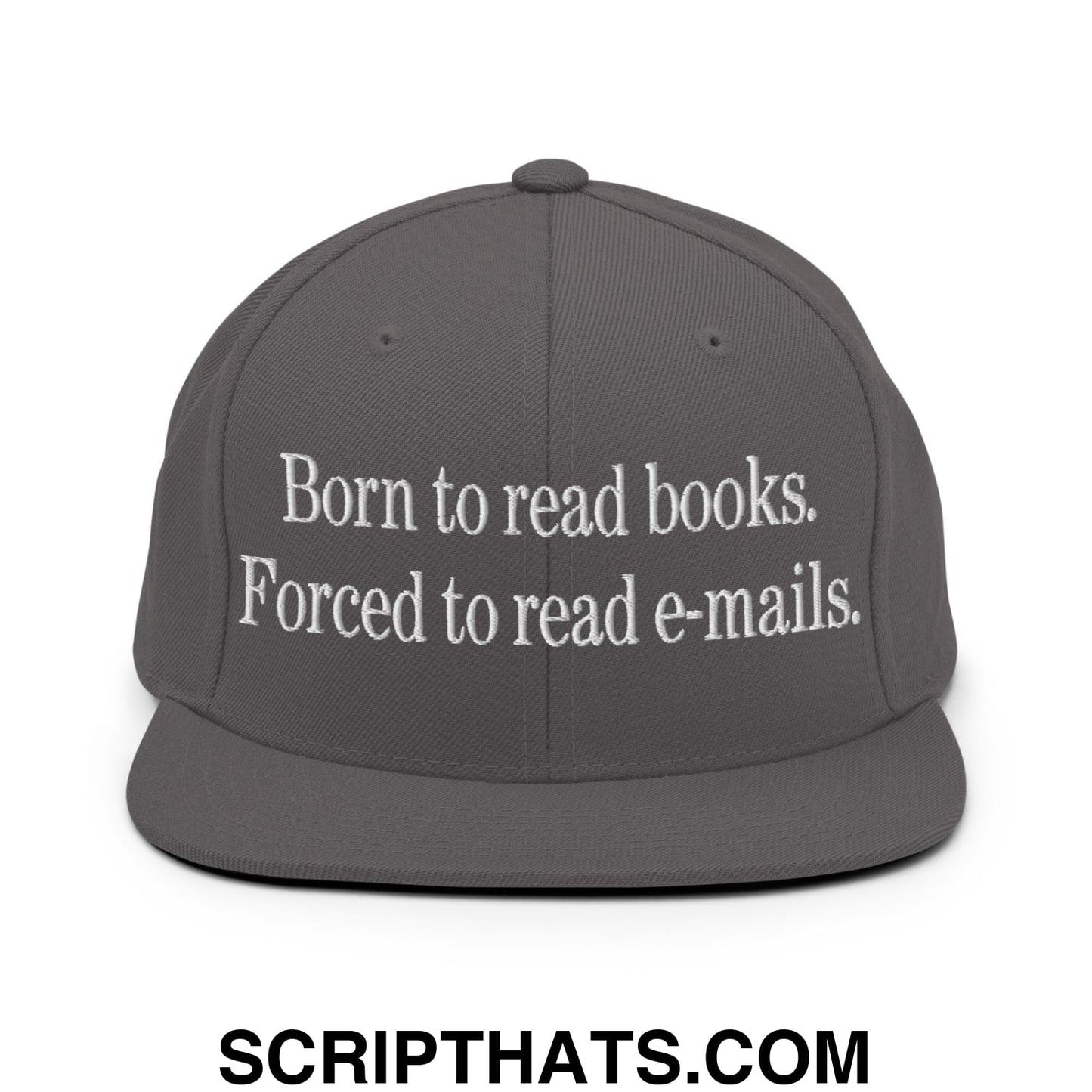 Born to Read Books Forced to Read E-Mails Embroidered Flat Bill Brim Snapback Hat Dark Grey
