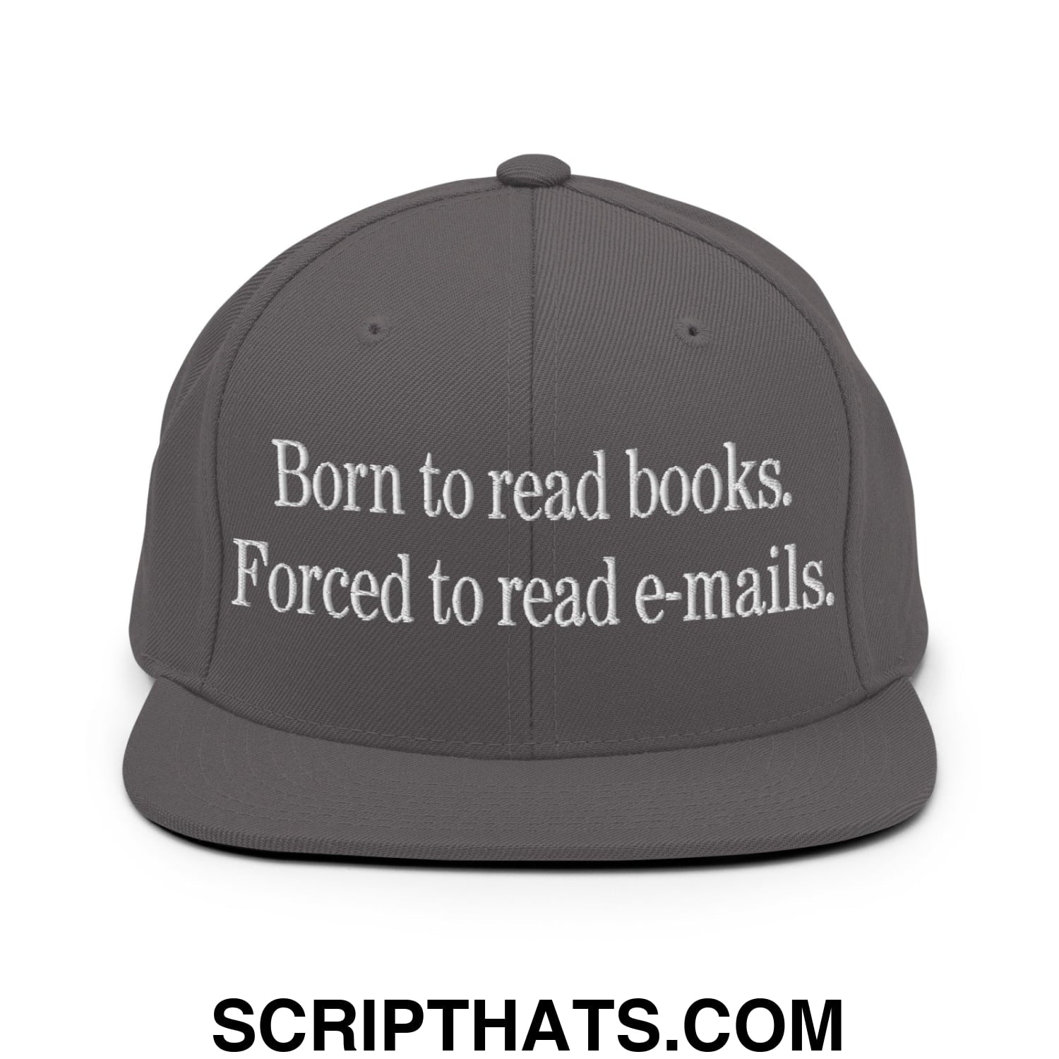 Born to Read Books Forced to Read E-Mails Embroidered Flat Bill Brim Snapback Hat Dark Grey