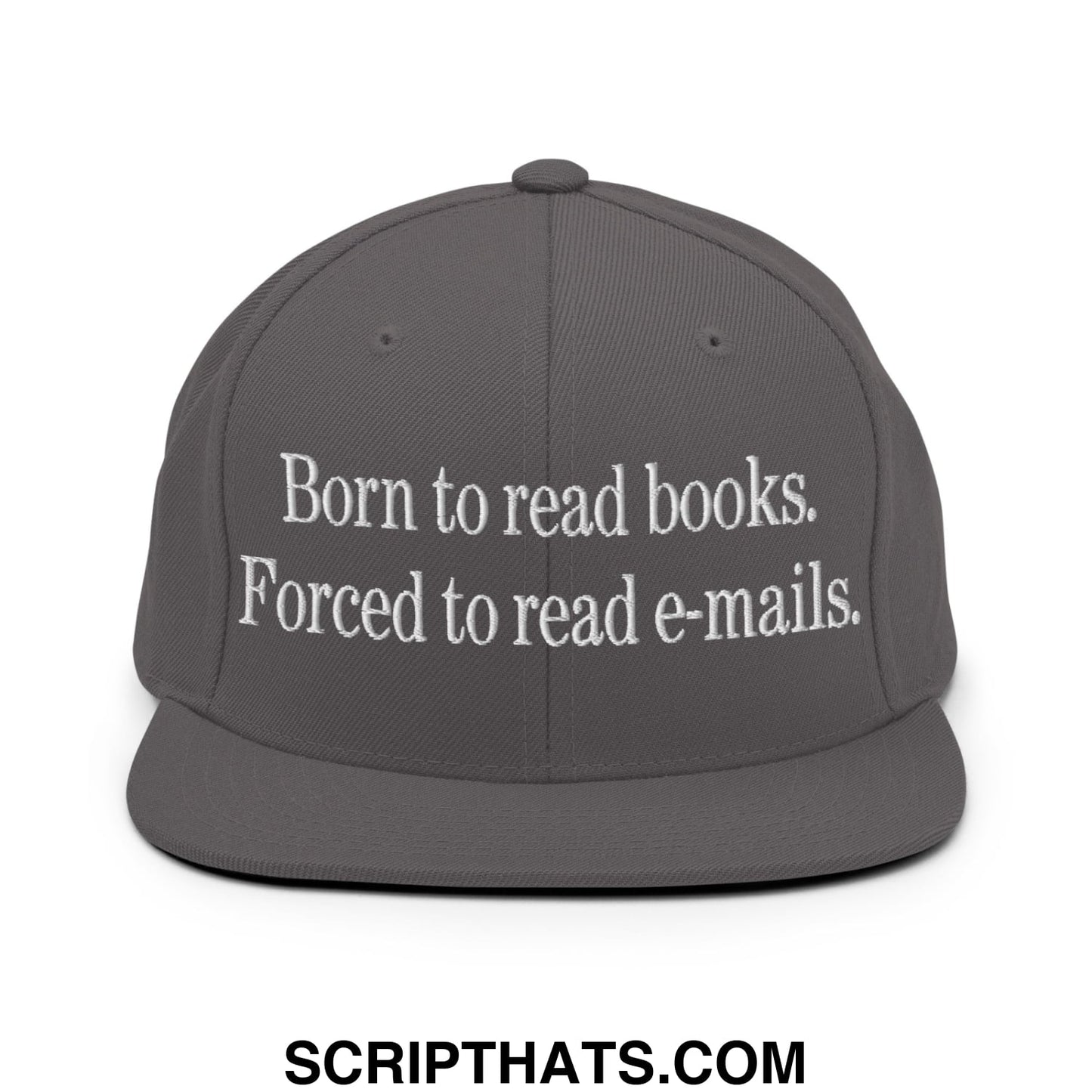 Born to Read Books Forced to Read E-Mails Embroidered Flat Bill Brim Snapback Hat Dark Grey