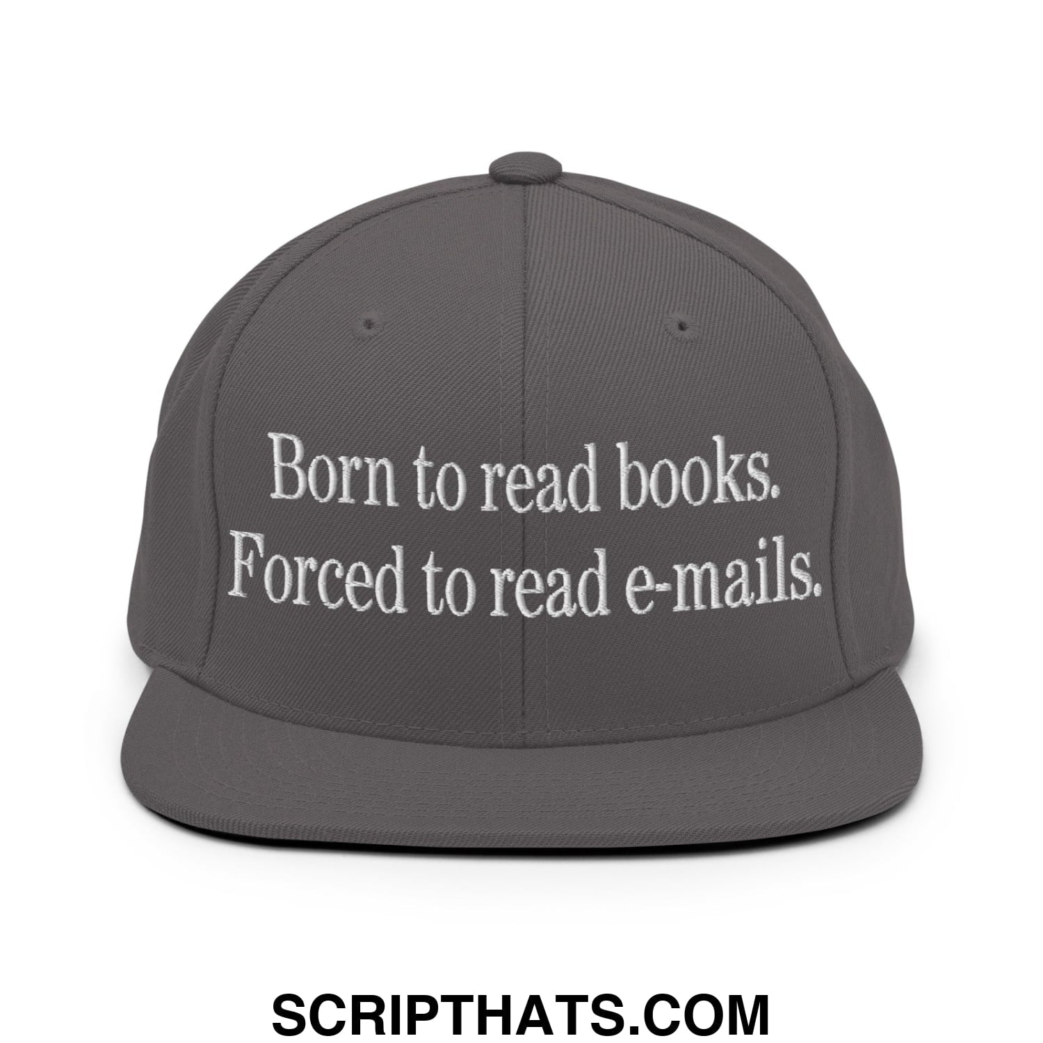 Born to Read Books Forced to Read E-Mails Embroidered Flat Bill Brim Snapback Hat Dark Grey