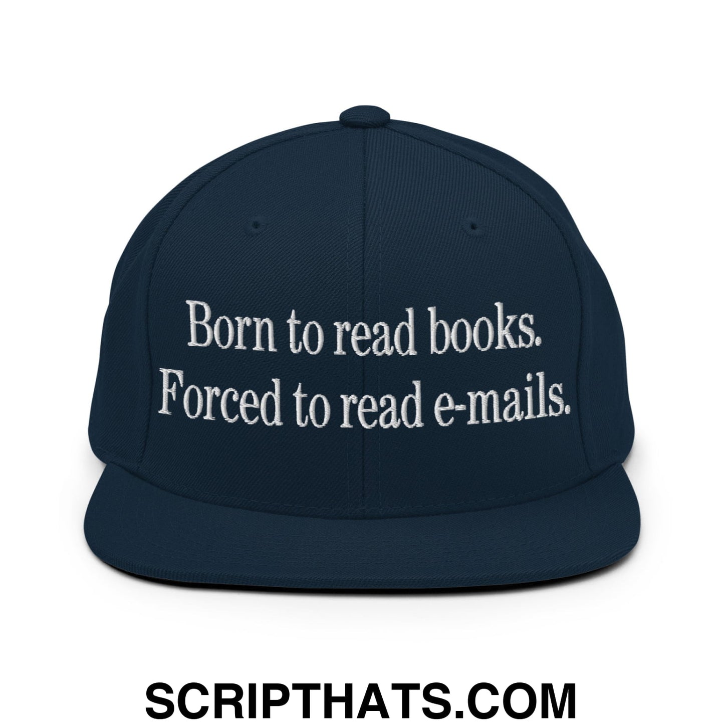 Born to Read Books Forced to Read E-Mails Embroidered Flat Bill Brim Snapback Hat Dark Navy