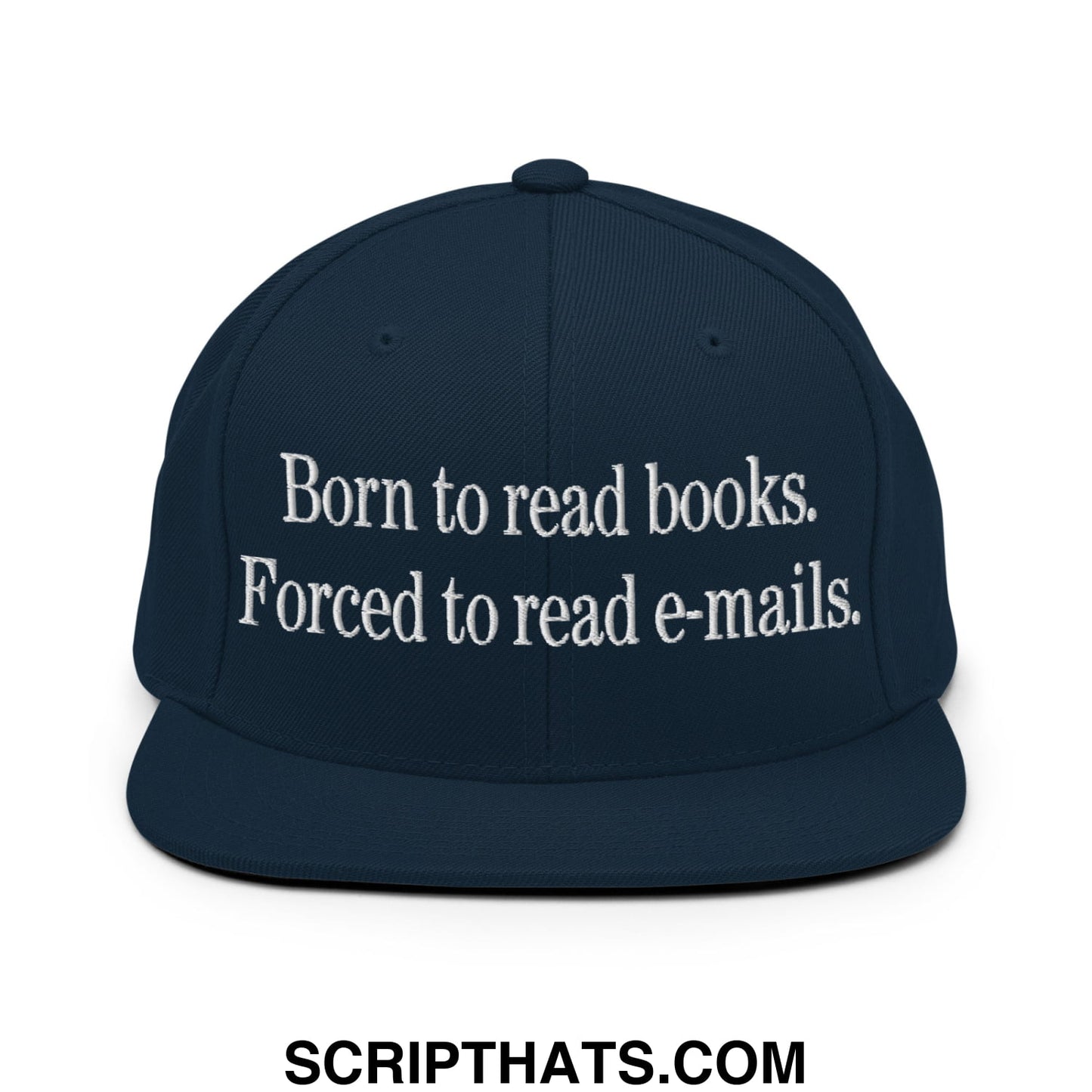 Born to Read Books Forced to Read E-Mails Embroidered Flat Bill Brim Snapback Hat Dark Navy