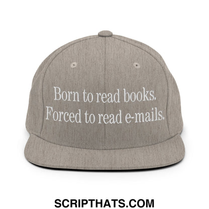 Born to Read Books Forced to Read E-Mails Embroidered Flat Bill Brim Snapback Hat Heather Grey