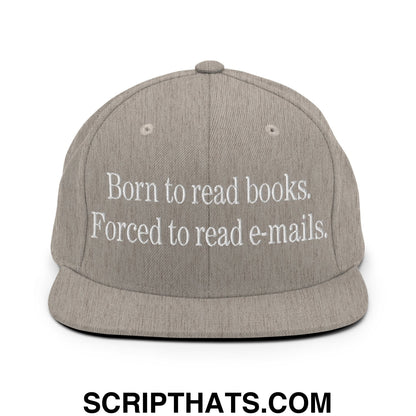 Born to Read Books Forced to Read E-Mails Embroidered Flat Bill Brim Snapback Hat Heather Grey