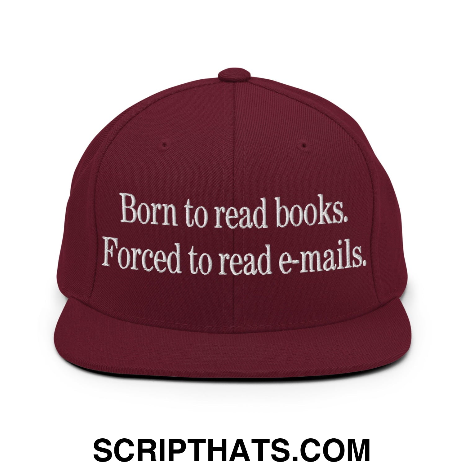 Born to Read Books Forced to Read E-Mails Embroidered Flat Bill Brim Snapback Hat Maroon