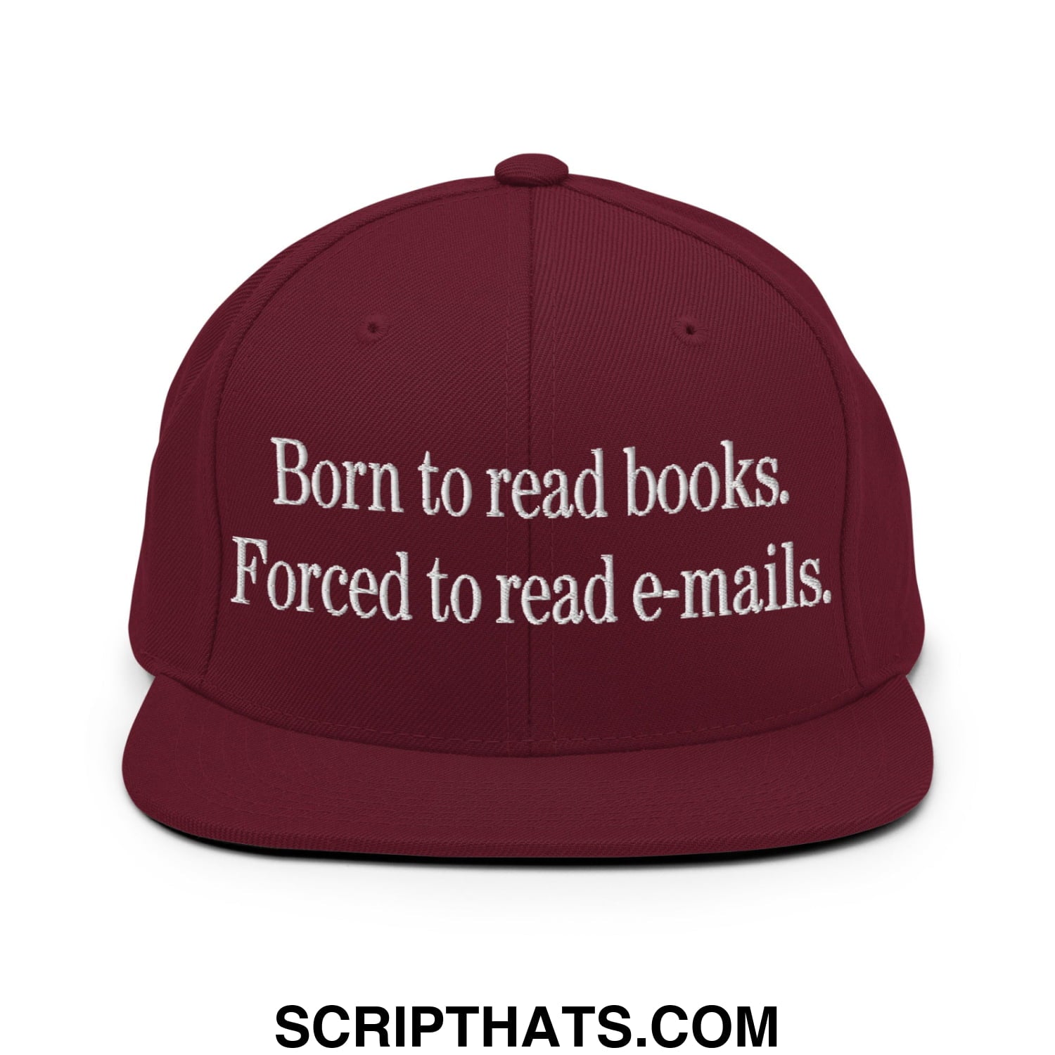 Born to Read Books Forced to Read E-Mails Embroidered Flat Bill Brim Snapback Hat Maroon