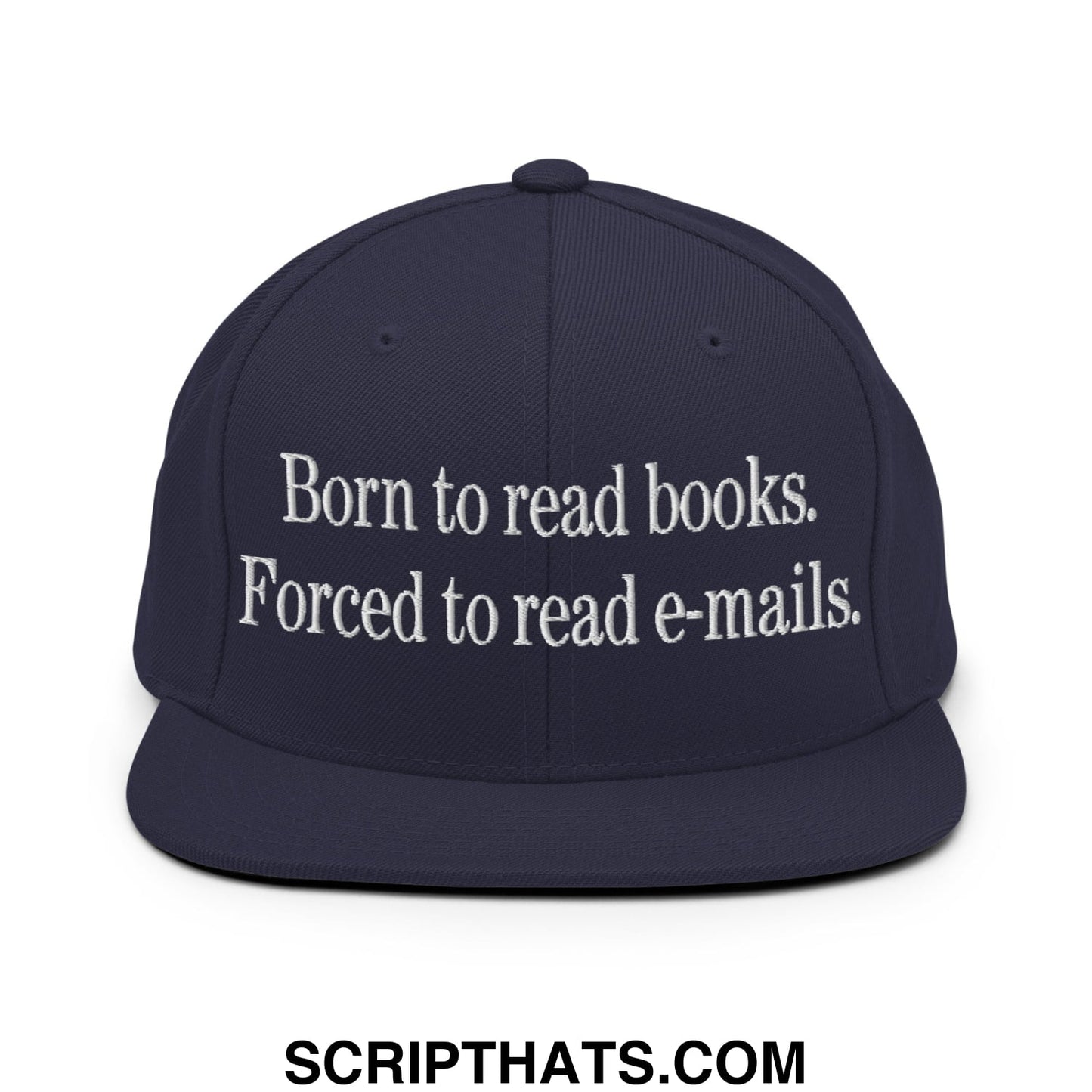 Born to Read Books Forced to Read E-Mails Embroidered Flat Bill Brim Snapback Hat Navy