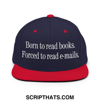 Born to Read Books Forced to Read E-Mails Embroidered Flat Bill Brim Snapback Hat Navy Red