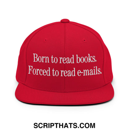 Born to Read Books Forced to Read E-Mails Embroidered Flat Bill Brim Snapback Hat Red