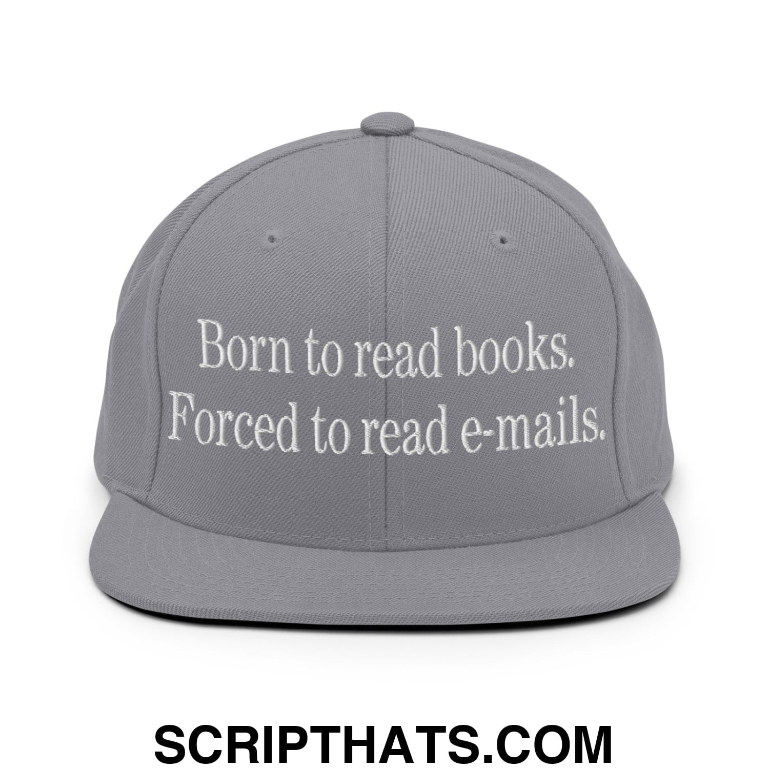 Born to Read Books Forced to Read E-Mails Embroidered Flat Bill Brim Snapback Hat Silver
