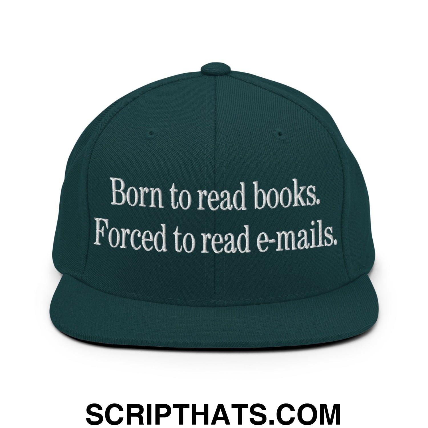 Born to Read Books Forced to Read E-Mails Embroidered Flat Bill Brim Snapback Hat Spruce