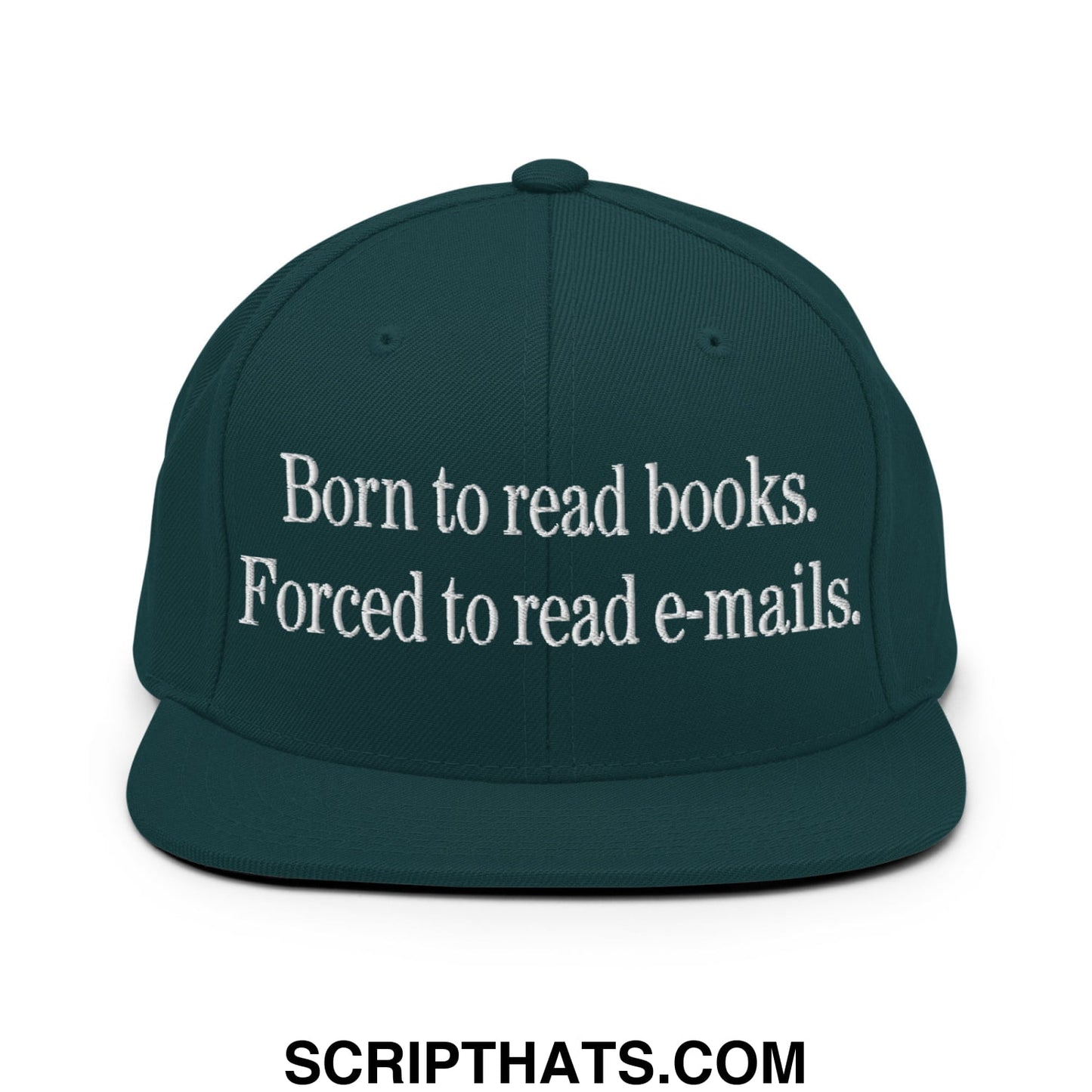 Born to Read Books Forced to Read E-Mails Embroidered Flat Bill Brim Snapback Hat Spruce