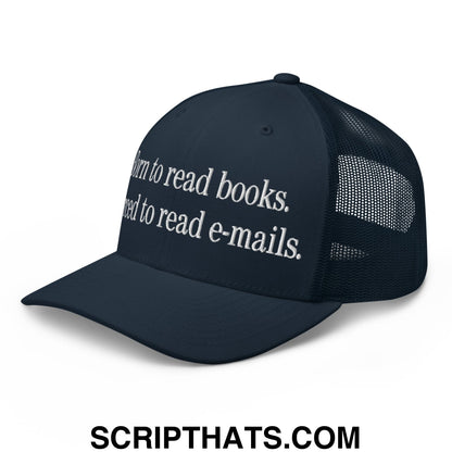 Born to Read Books Forced to Read E-Mails Embroidered Mesh Trucker Hat Navy