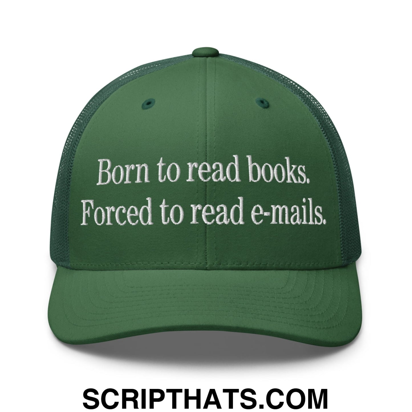 Born to Read Books Forced to Read E-Mails Embroidered Mesh Trucker Hat Evergreen