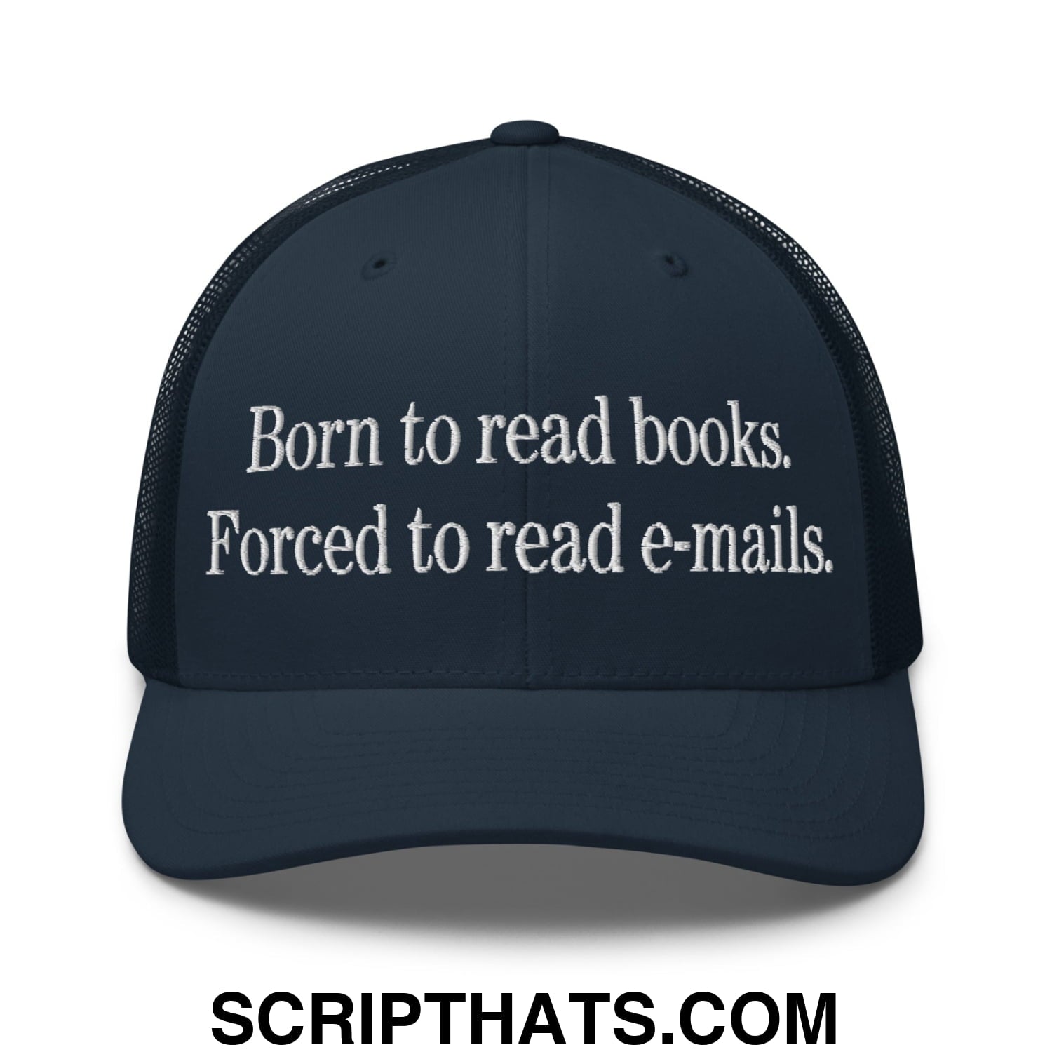 Born to Read Books Forced to Read E-Mails Embroidered Mesh Trucker Hat Navy