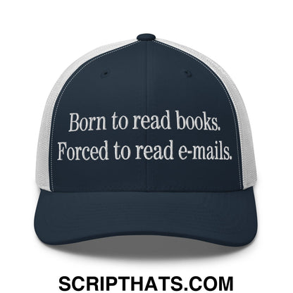 Born to Read Books Forced to Read E-Mails Embroidered Mesh Trucker Hat Navy White