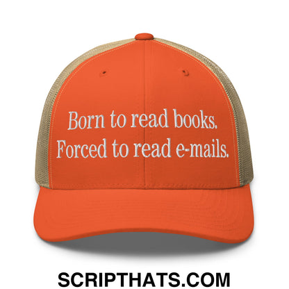 Born to Read Books Forced to Read E-Mails Embroidered Mesh Trucker Hat Rustic Orange Khaki