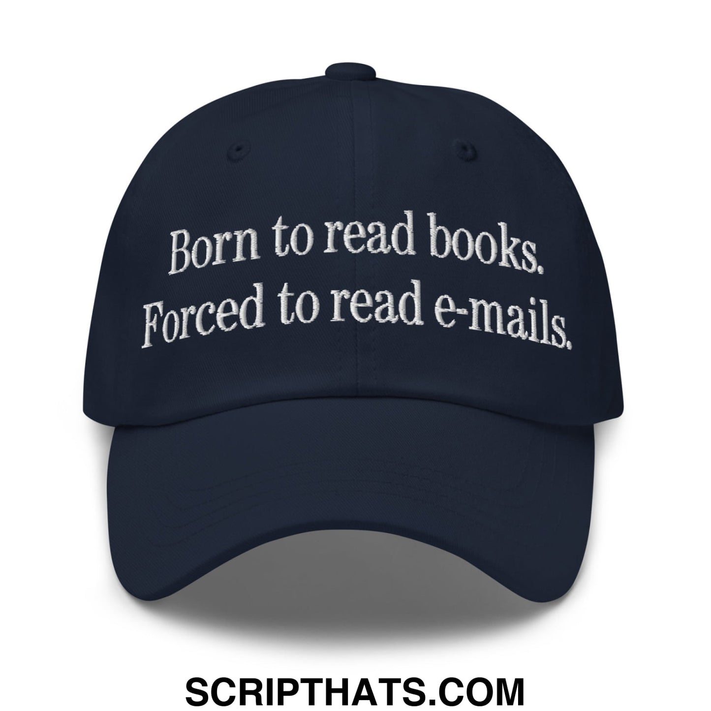 Born to Read Books Forced to Read E-Mails Embroidered Unstructured Dad Hat Navy