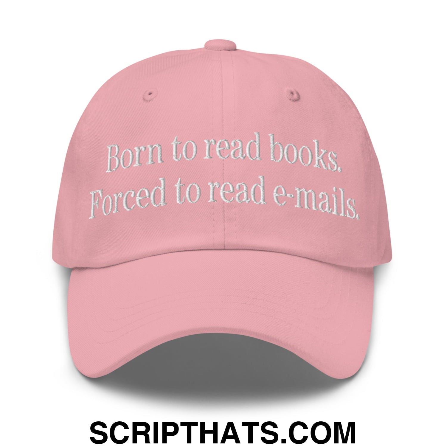 Born to Read Books Forced to Read E-Mails Embroidered Unstructured Dad Hat Pink
