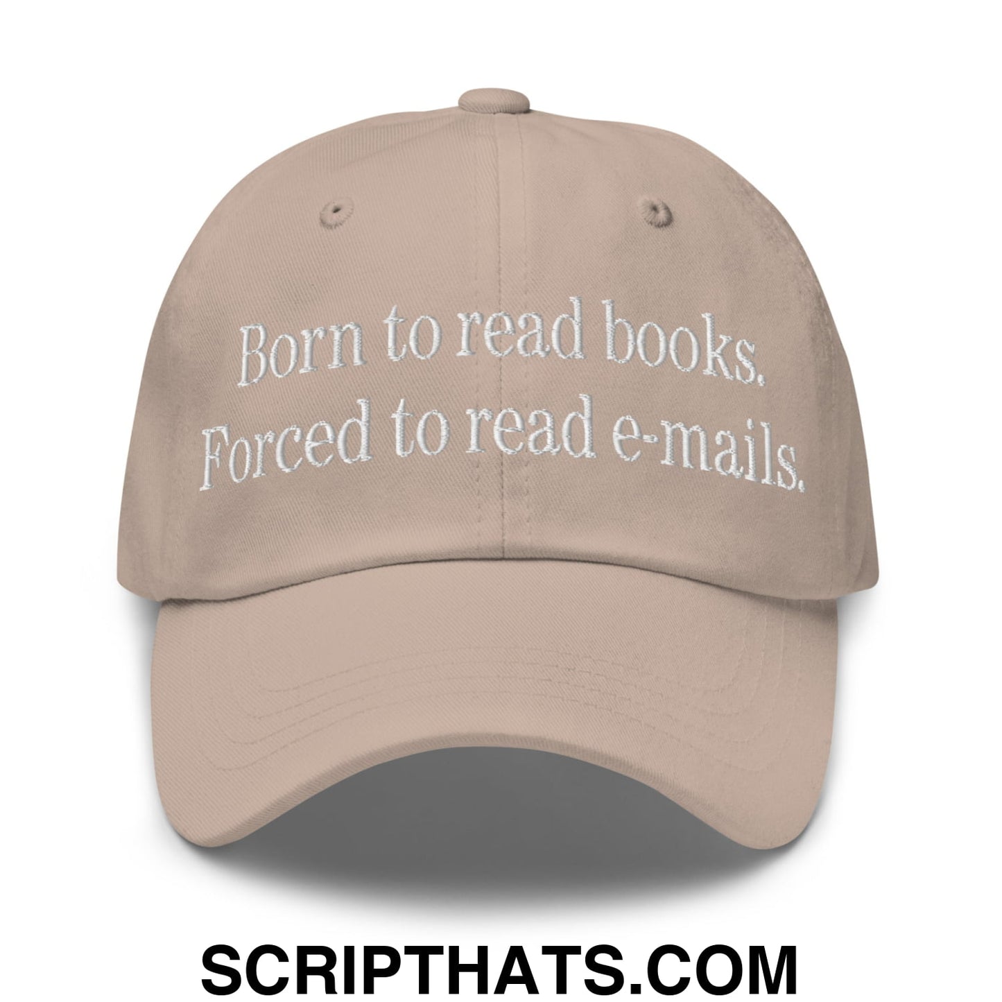 Born to Read Books Forced to Read E-Mails Embroidered Unstructured Dad Hat Stone