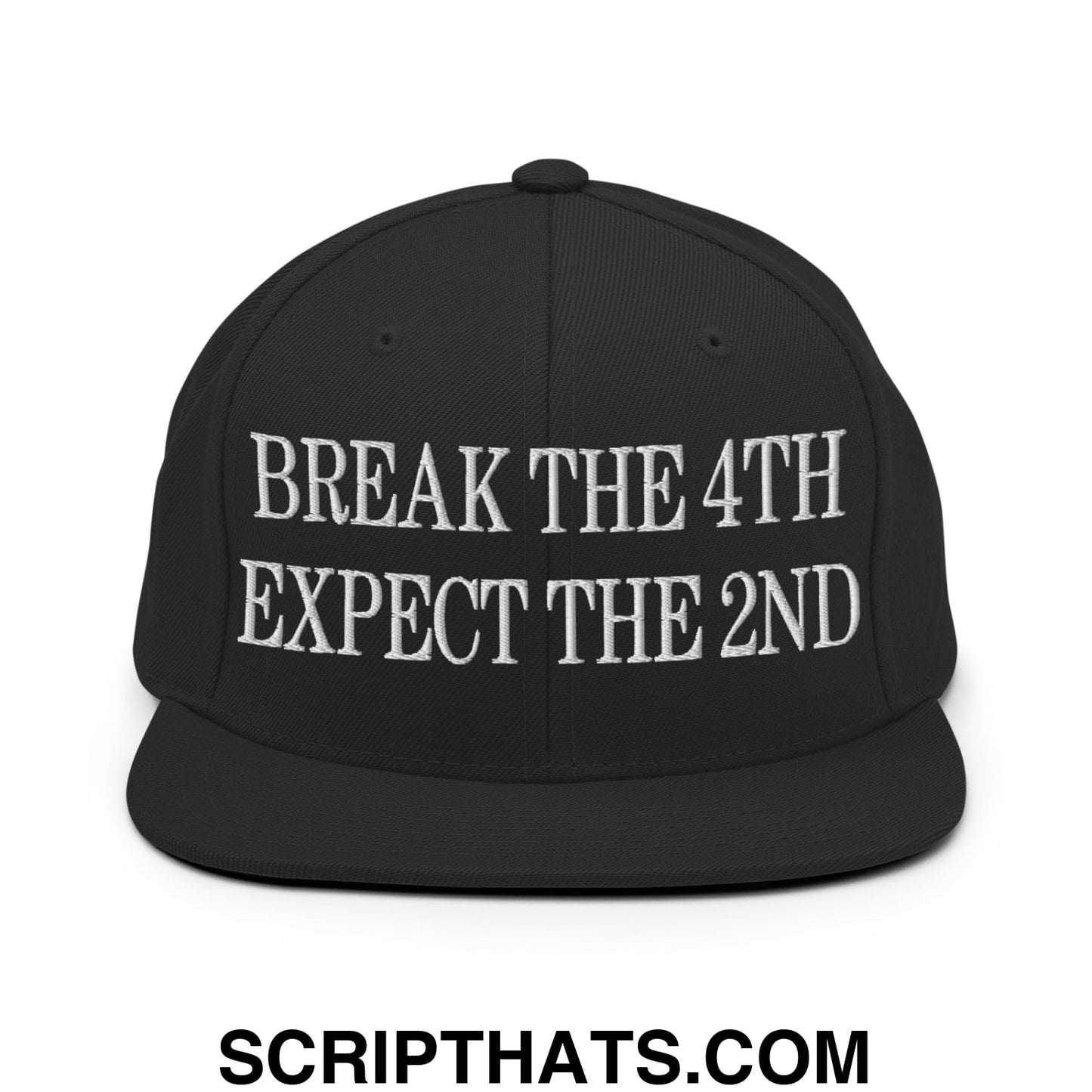Break The 4th Expect The 2nd Embroidered Flat Bill Brim Snapback Hat Black