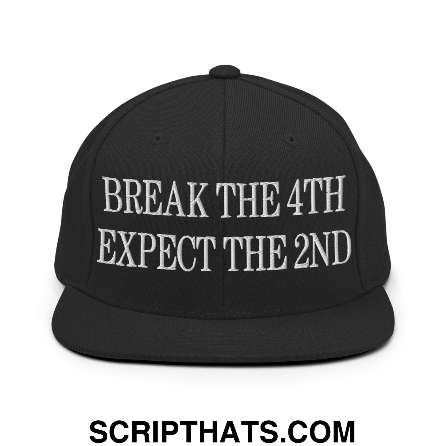 Break The 4th Expect The 2nd Embroidered Flat Bill Brim Snapback Hat Black