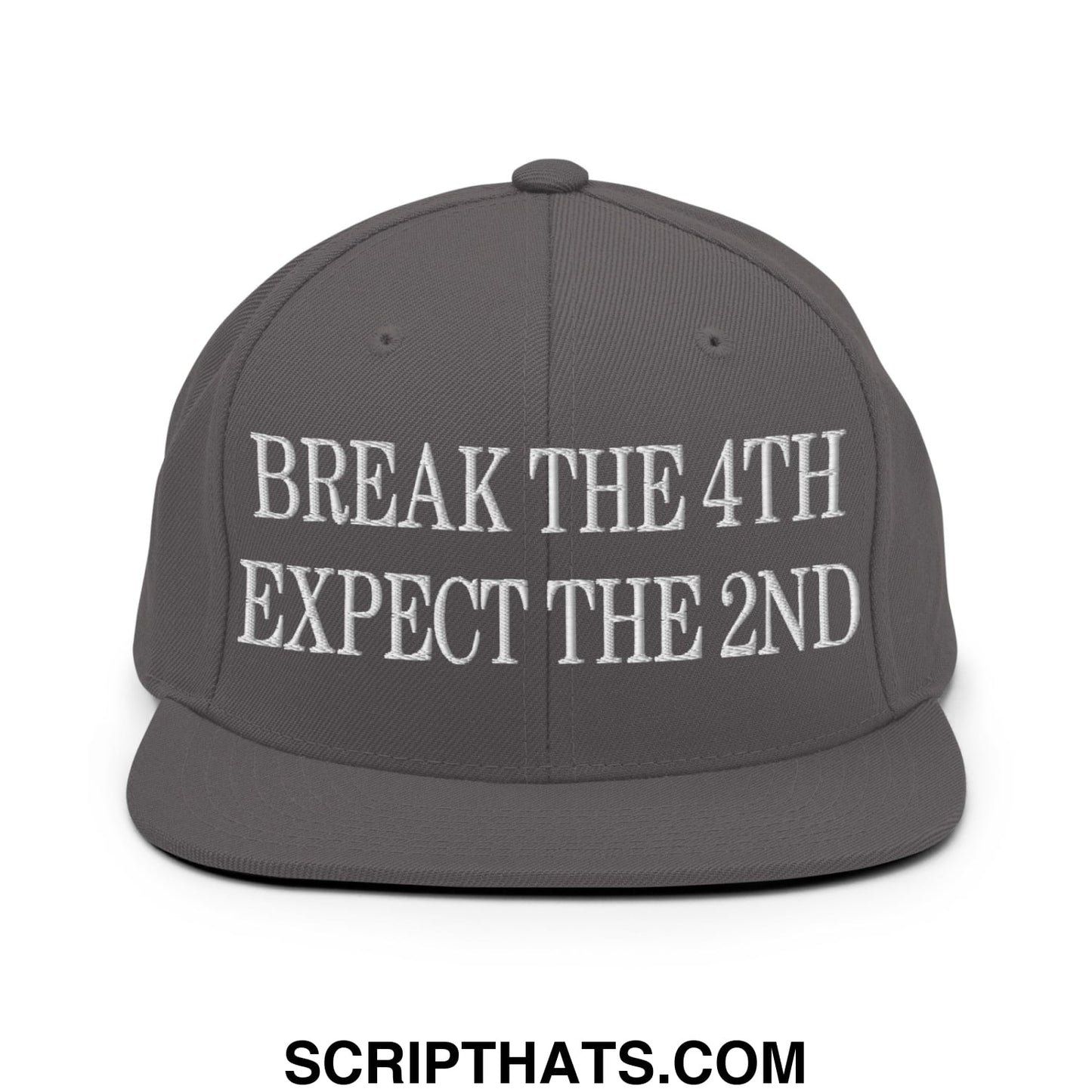 Gray flat bill brim snapback hat with white embroidered text reading break the 4th expect the 2nd