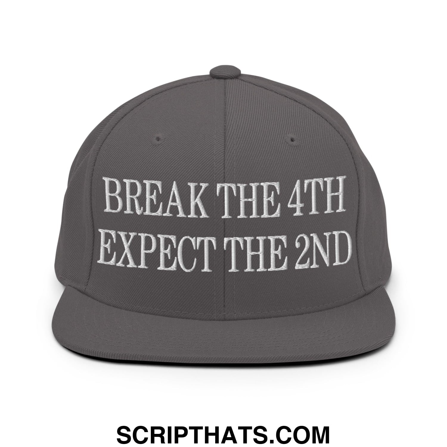 Gray flat bill brim snapback hat with white embroidered text reading break the 4th expect the 2nd
