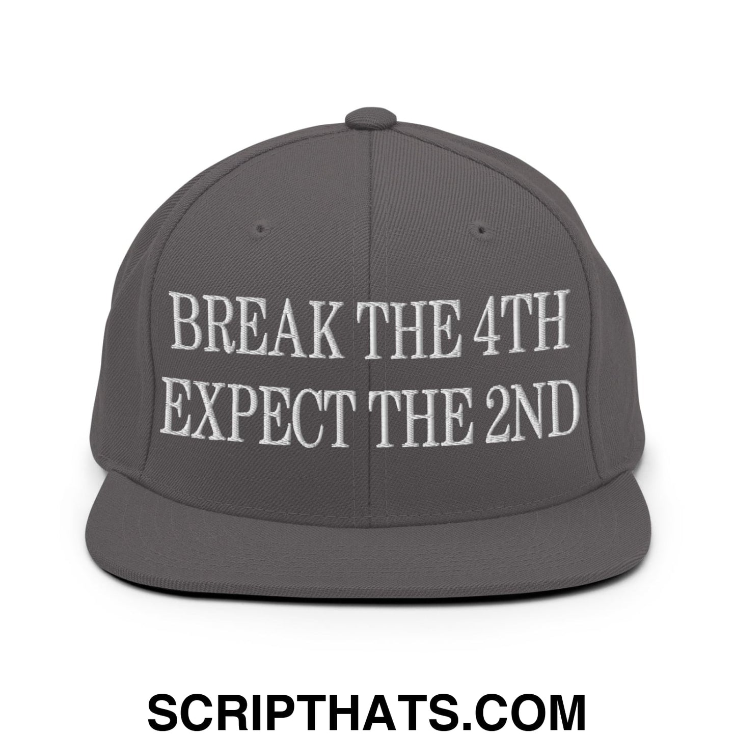 Break The 4th Expect The 2nd Embroidered Flat Bill Brim Snapback Hat Dark Grey