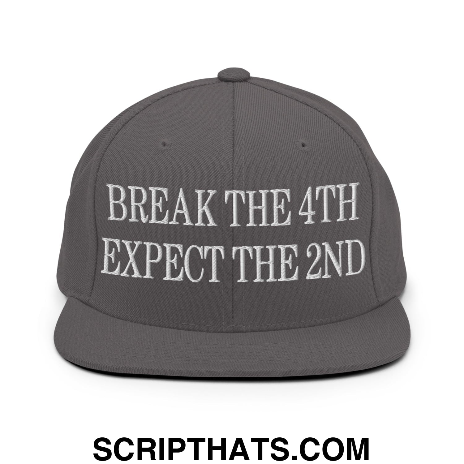 Break The 4th Expect The 2nd Embroidered Flat Bill Brim Snapback Hat Dark Grey