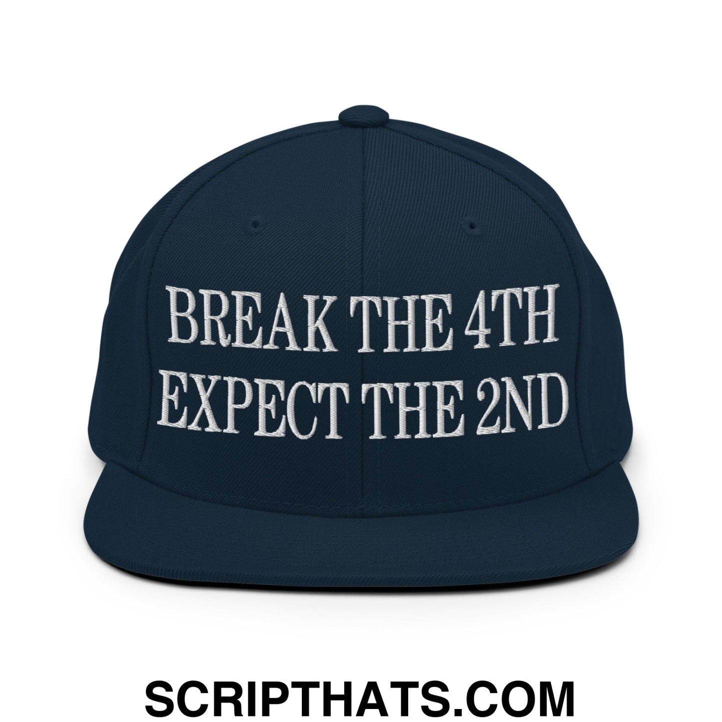 Break The 4th Expect The 2nd Embroidered Flat Bill Brim Snapback Hat Dark Navy