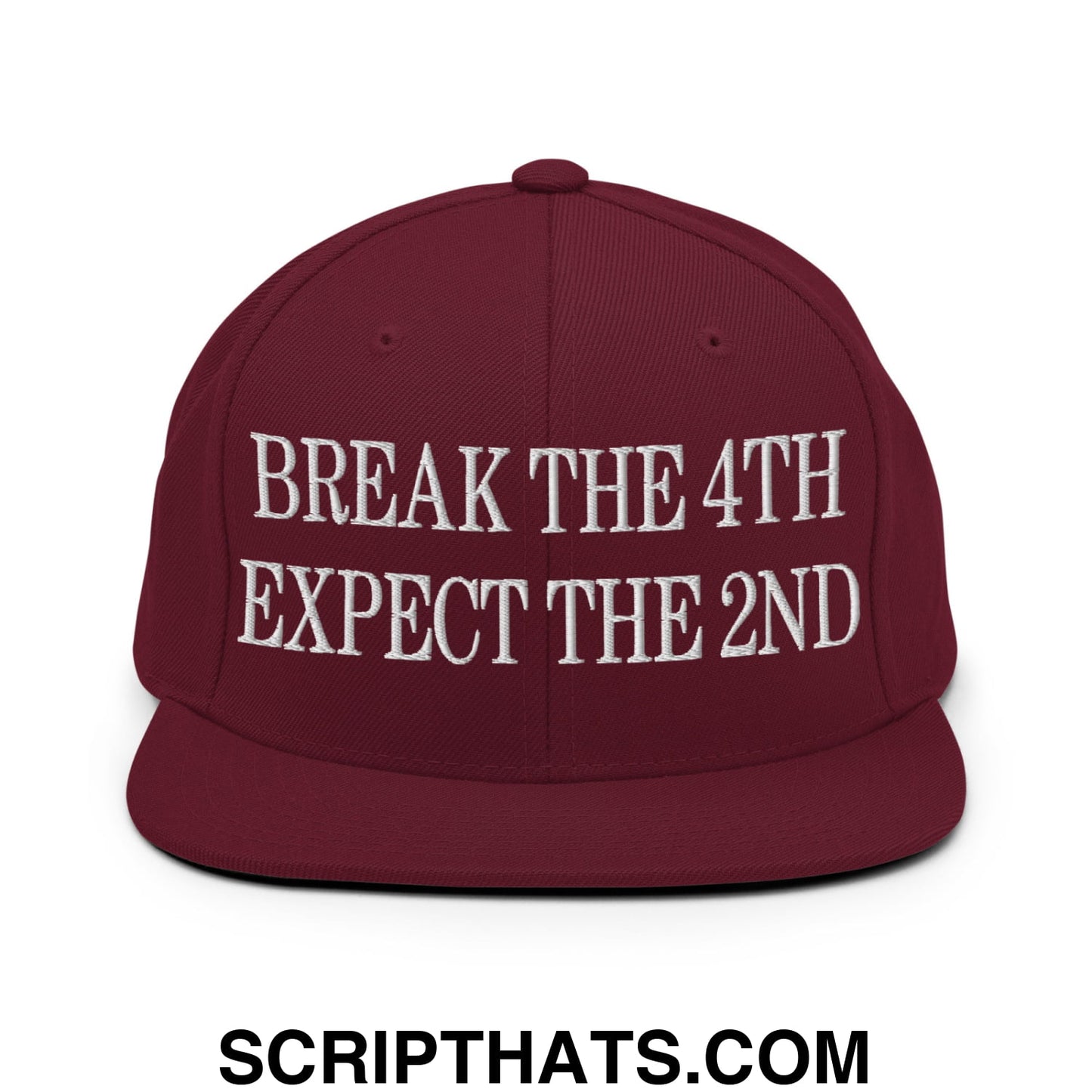Break The 4th Expect The 2nd Embroidered Flat Bill Brim Snapback Hat Maroon