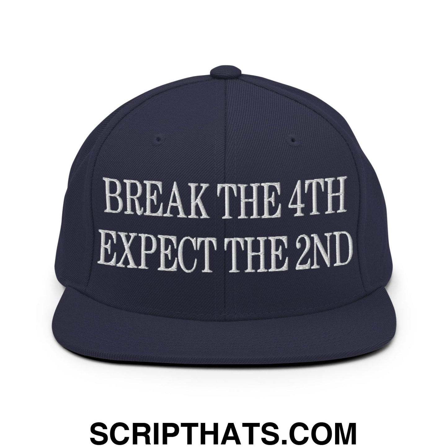 Break The 4th Expect The 2nd Embroidered Flat Bill Brim Snapback Hat Navy