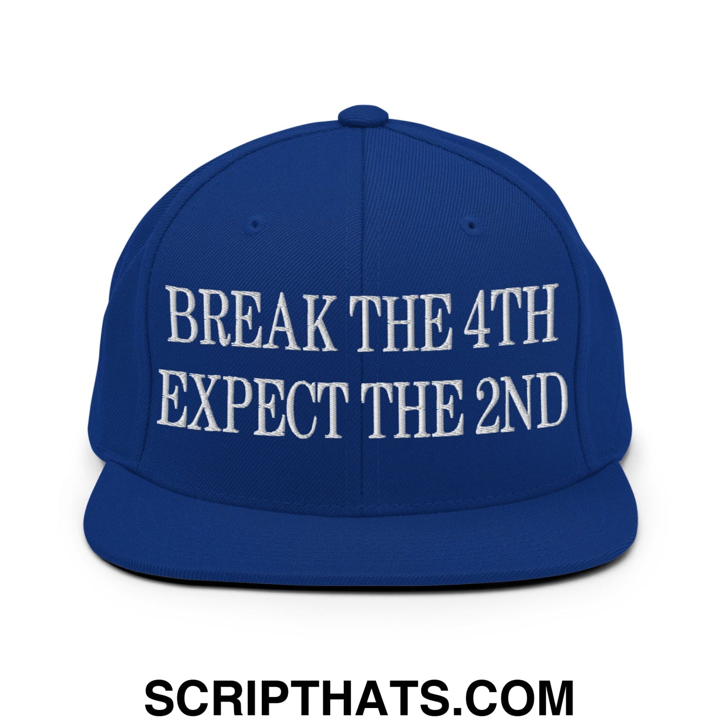 Break The 4th Expect The 2nd Embroidered Flat Bill Brim Snapback Hat Royal Blue